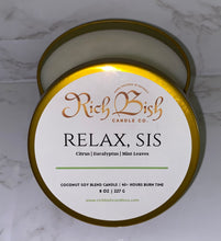 Load image into Gallery viewer, Relax, Sis 8oz Candle